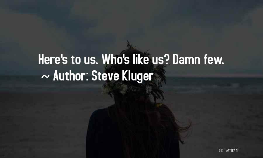 High Level Sarcasm Quotes By Steve Kluger