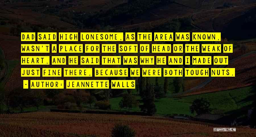 High Lonesome Quotes By Jeannette Walls