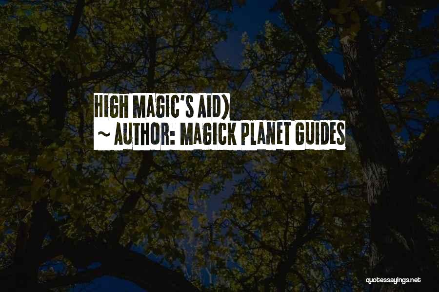 High Magick Quotes By Magick Planet Guides