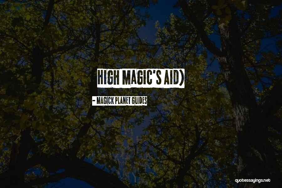 High Magick Quotes By Magick Planet Guides