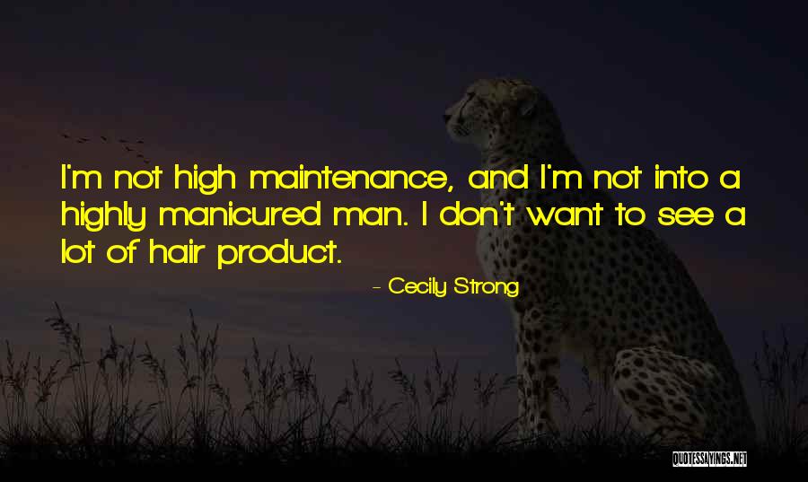 High Maintenance Quotes By Cecily Strong High Maintenance Quotes By Cecily Strong