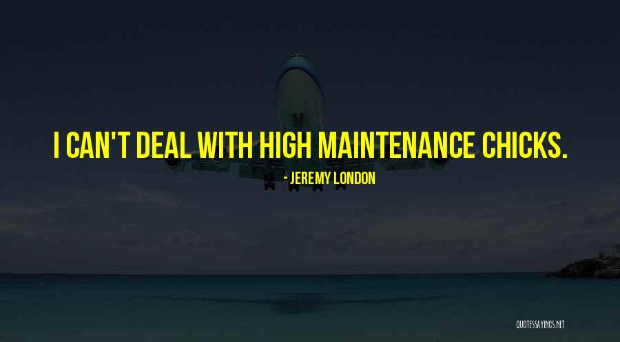 High Maintenance Quotes By Jeremy London