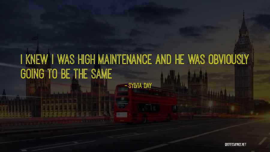 High Maintenance Quotes By Sylvia Day High Maintenance Quotes By Sylvia Day