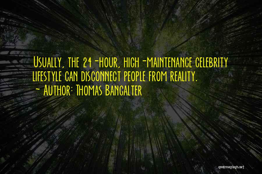 High Maintenance Quotes By Thomas Bangalter