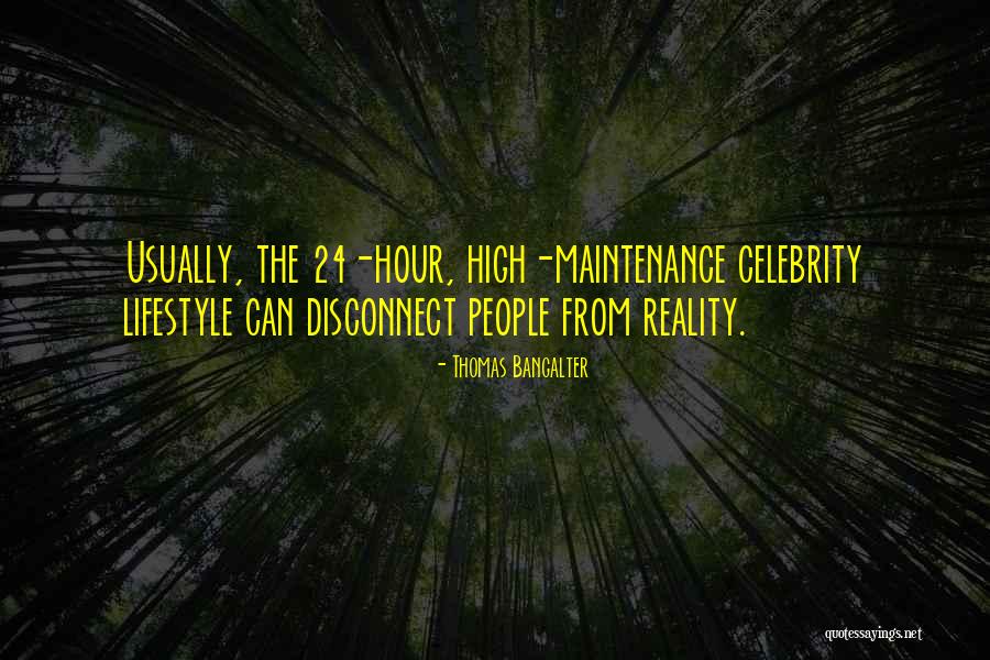 High Maintenance Quotes By Thomas Bangalter High Maintenance Quotes By Thomas Bangalter