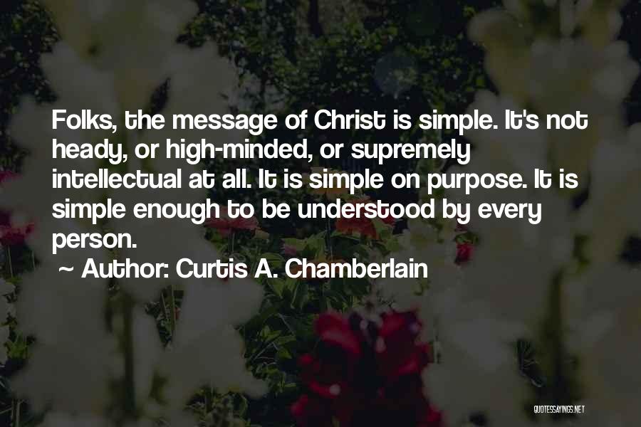 High Minded Quotes By Curtis A. Chamberlain