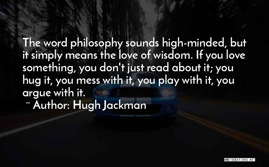 High Minded Quotes By Hugh Jackman