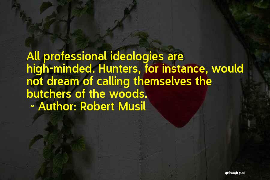 High Minded Quotes By Robert Musil