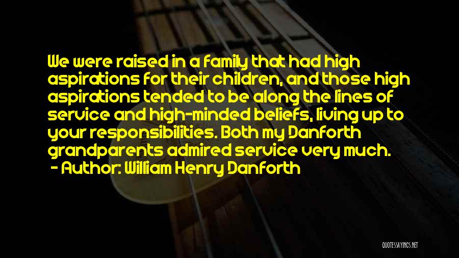 High Minded Quotes By William Henry Danforth