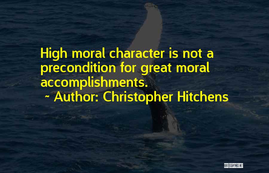 High Moral Character Quotes By Christopher Hitchens