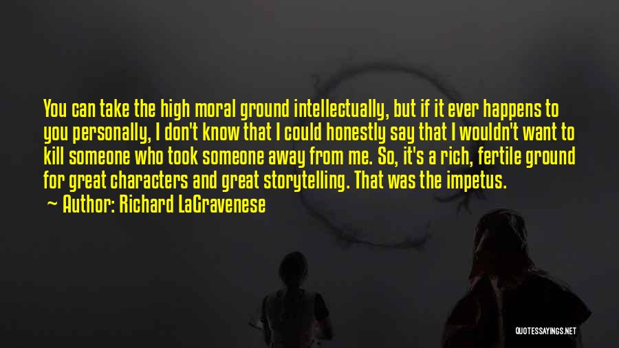 High Moral Character Quotes By Richard LaGravenese