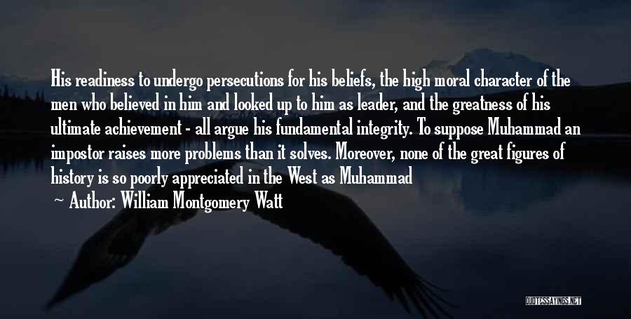 High Moral Character Quotes By William Montgomery Watt
