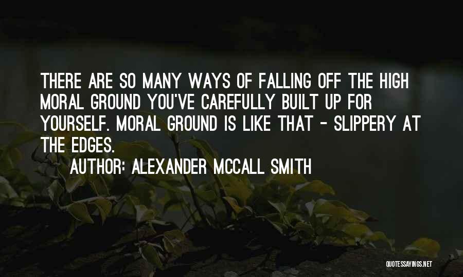 High Moral Ground Quotes By Alexander McCall Smith