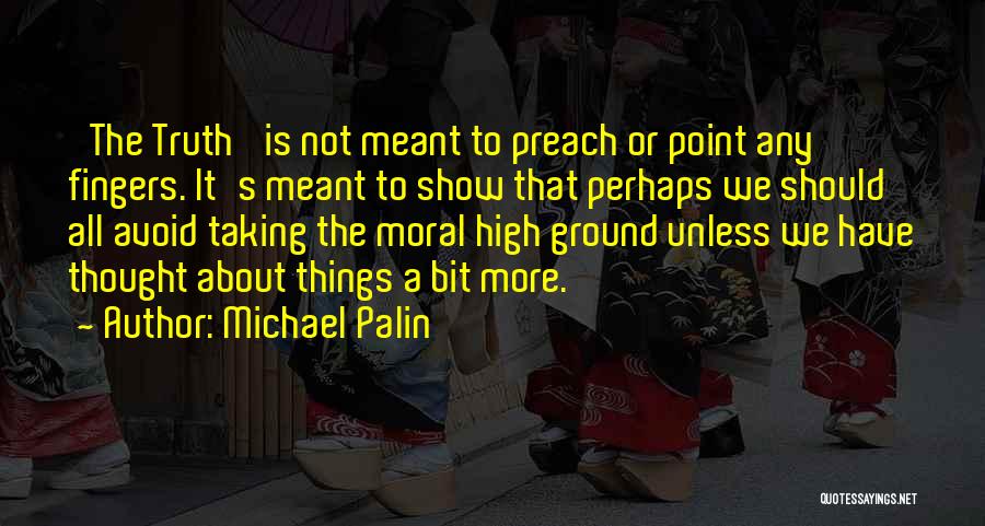 High Moral Ground Quotes By Michael Palin