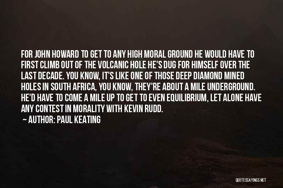 High Moral Ground Quotes By Paul Keating