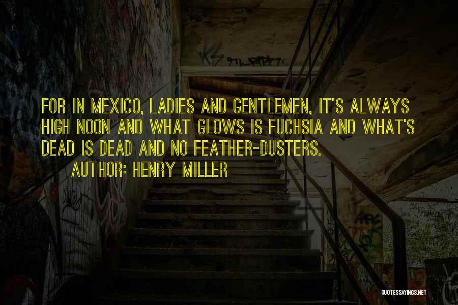 High Noon Quotes By Henry Miller