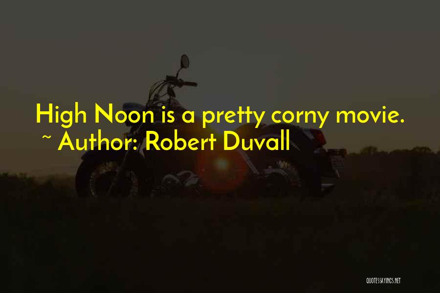 High Noon Quotes By Robert Duvall