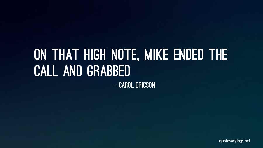 High Note Quotes By Carol Ericson High Note Quotes By Carol Ericson