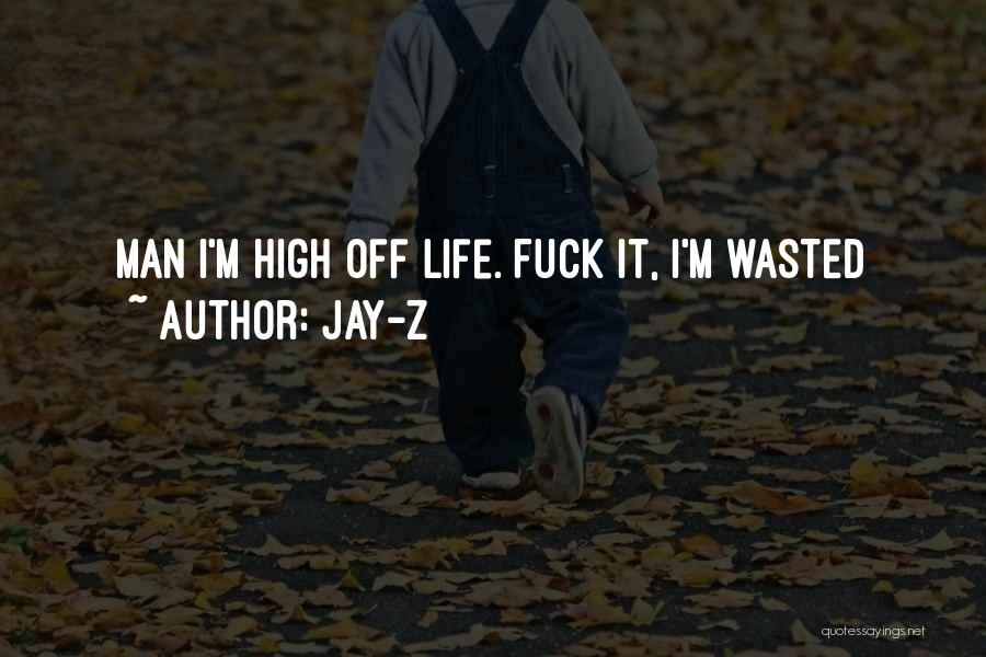 High Off Life Quotes By Jay-Z
