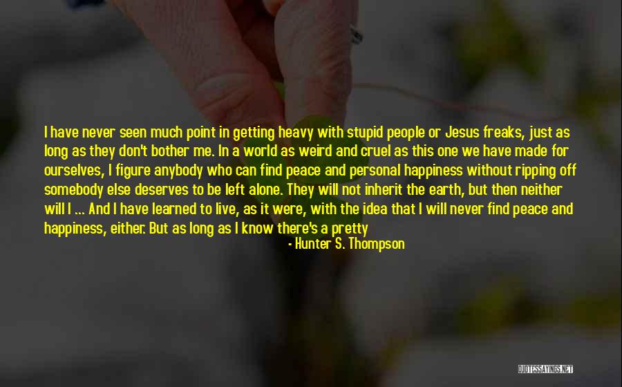 High On Happiness Quotes By Hunter S. Thompson High On Happiness Quotes By Hunter S. Thompson