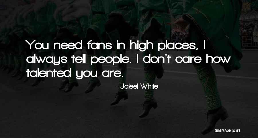 High Places Quotes By Jaleel White High Places Quotes By Jaleel White