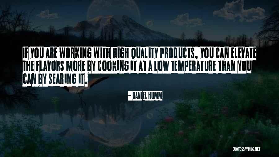 High Quality Products Quotes By Daniel Humm High Quality Products Quotes By Daniel Humm