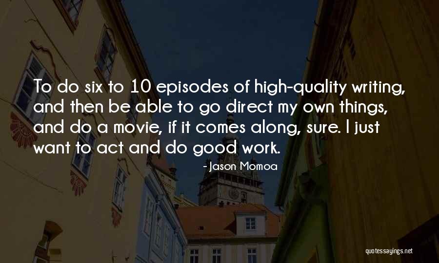 High Quality Work Quotes By Jason Momoa High Quality Work Quotes By Jason Momoa