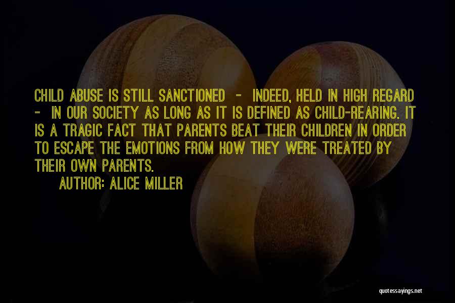 High Regard Quotes By Alice Miller