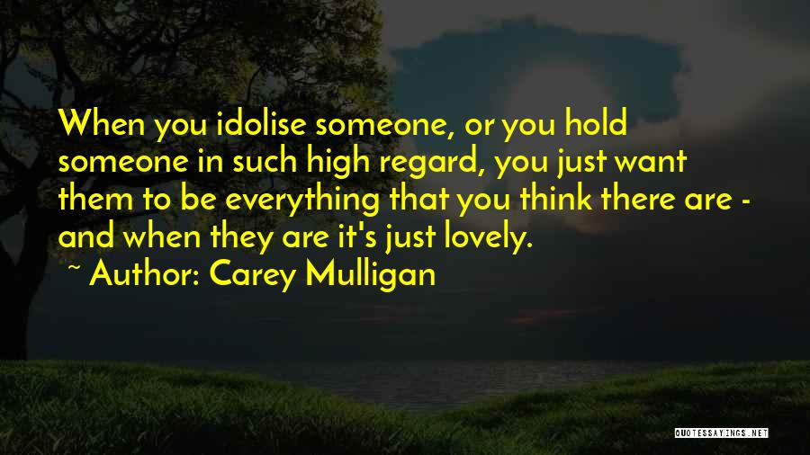 High Regard Quotes By Carey Mulligan