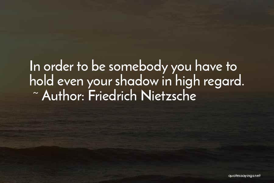 High Regard Quotes By Friedrich Nietzsche