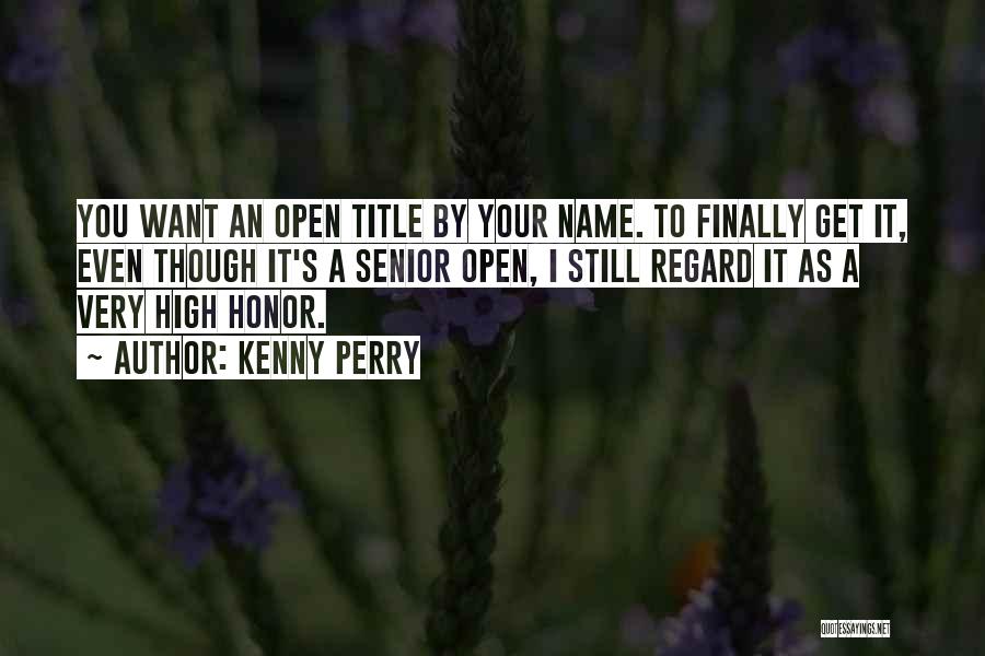 High Regard Quotes By Kenny Perry