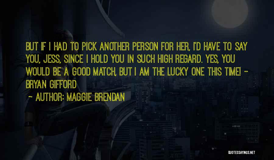 High Regard Quotes By Maggie Brendan