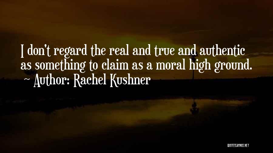 High Regard Quotes By Rachel Kushner