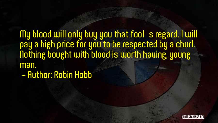 High Regard Quotes By Robin Hobb