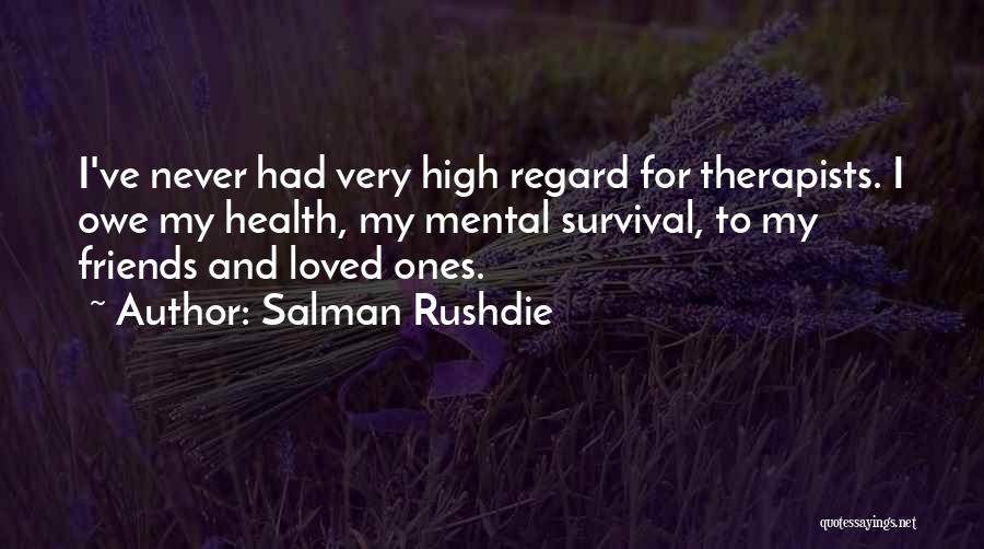 High Regard Quotes By Salman Rushdie