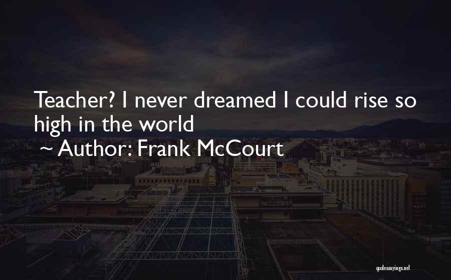 High Rise Quotes By Frank McCourt