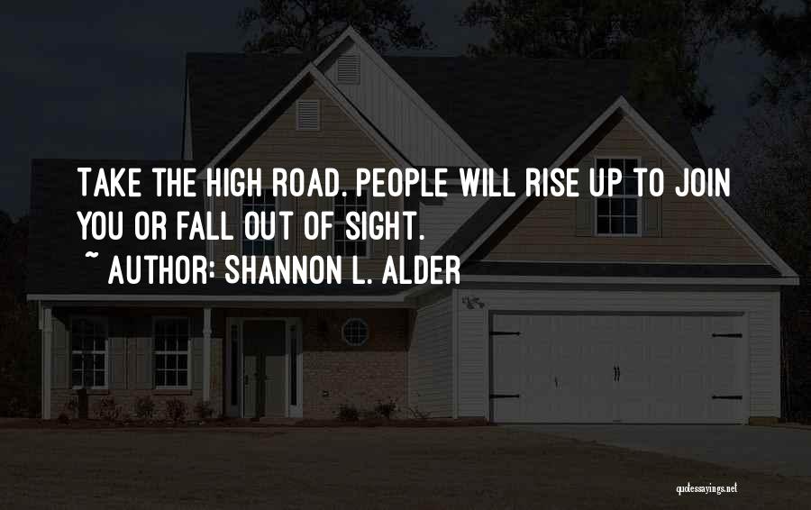 High Road Quotes By Shannon L. Alder