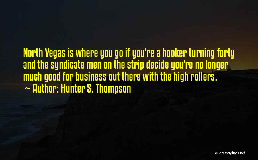 High Rollers Quotes By Hunter S. Thompson