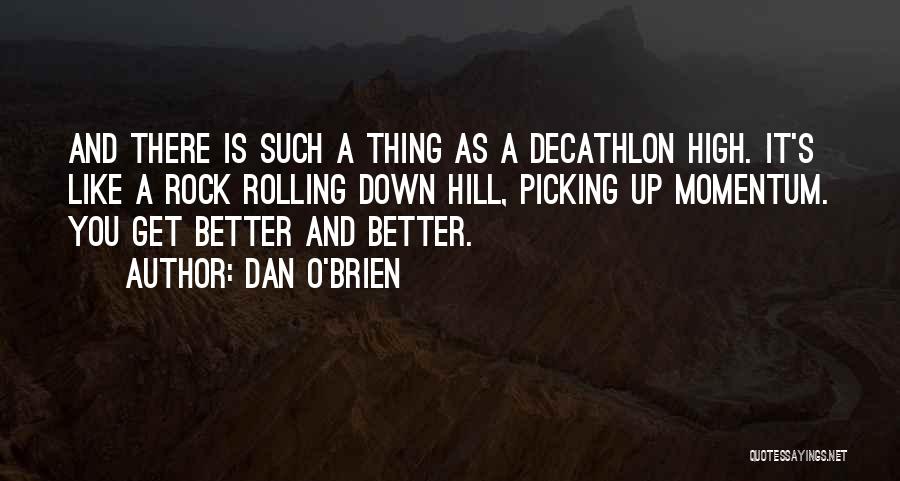 High Rolling Quotes By Dan O'Brien