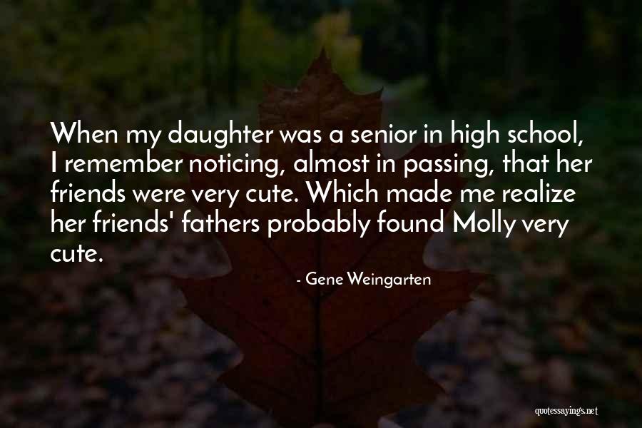 High School Almost Over Quotes By Gene Weingarten