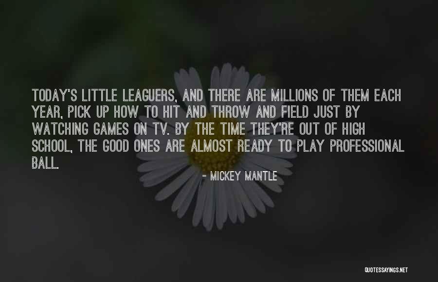 High School Almost Over Quotes By Mickey Mantle