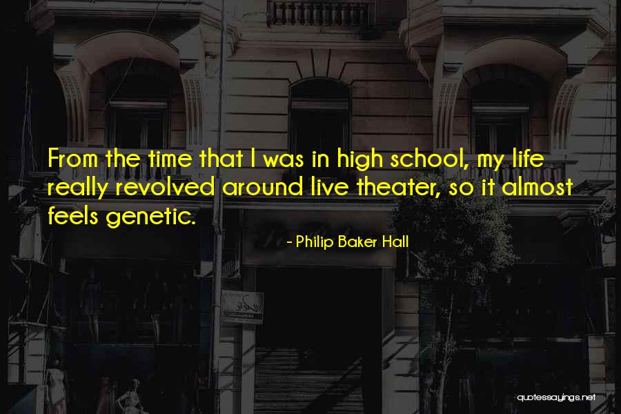 High School Almost Over Quotes By Philip Baker Hall