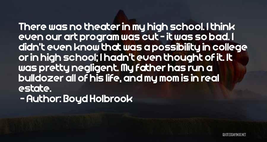 High School And College Life Quotes By Boyd Holbrook