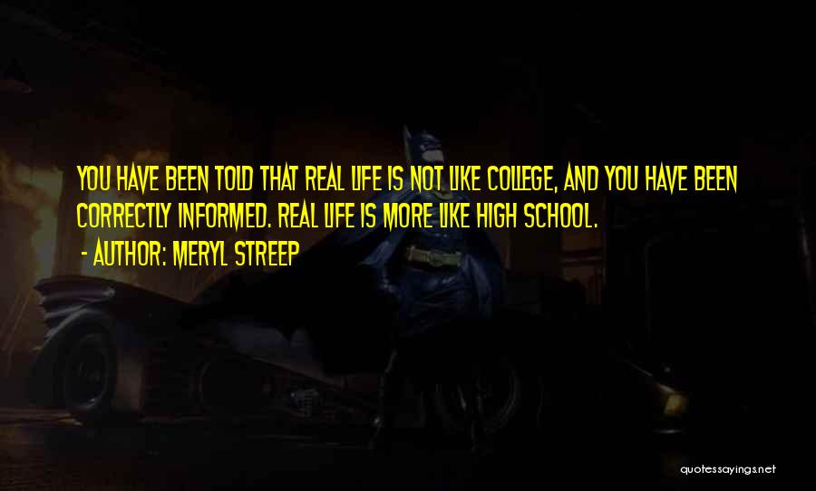 High School And College Life Quotes By Meryl Streep