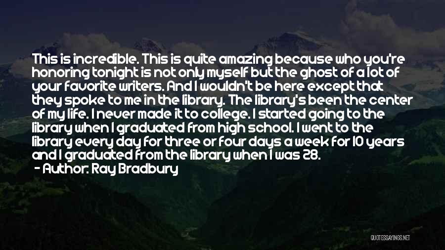 High School And College Life Quotes By Ray Bradbury