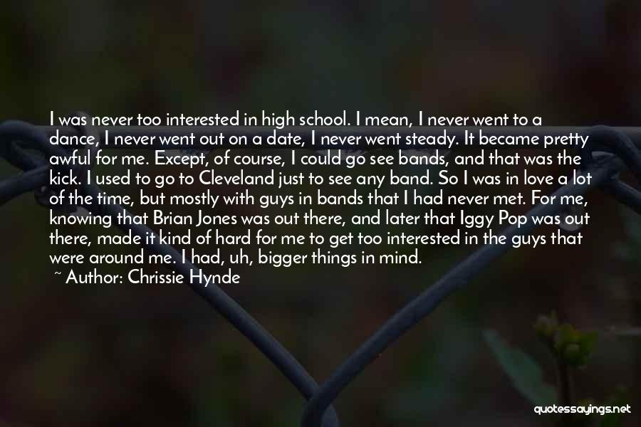 High School Band Quotes By Chrissie Hynde