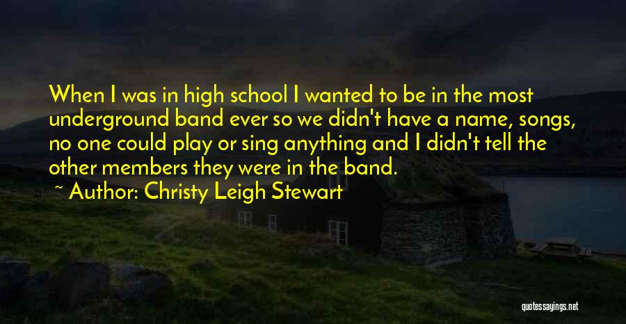 High School Band Quotes By Christy Leigh Stewart