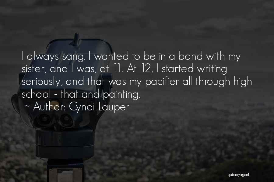 High School Band Quotes By Cyndi Lauper