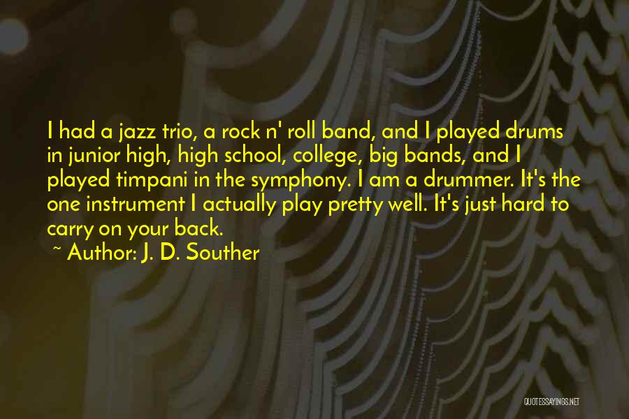 High School Band Quotes By J. D. Souther