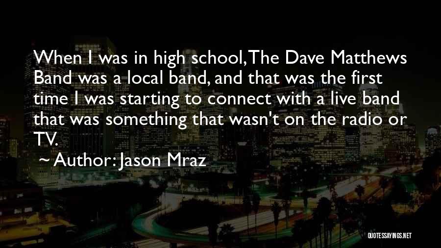 High School Band Quotes By Jason Mraz